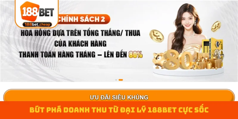 but-pha-doanh-thu-tu-dai-ly-188bet-cuc-soc