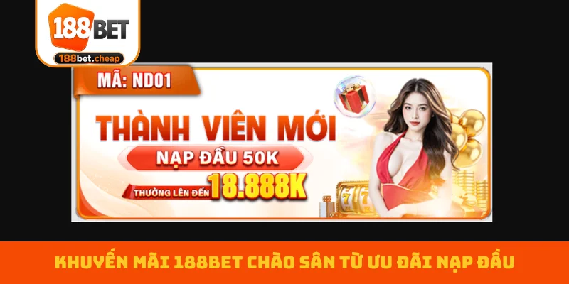 khuyen-mai-188bet-chao-san-tu-uu-dai-nap-dau