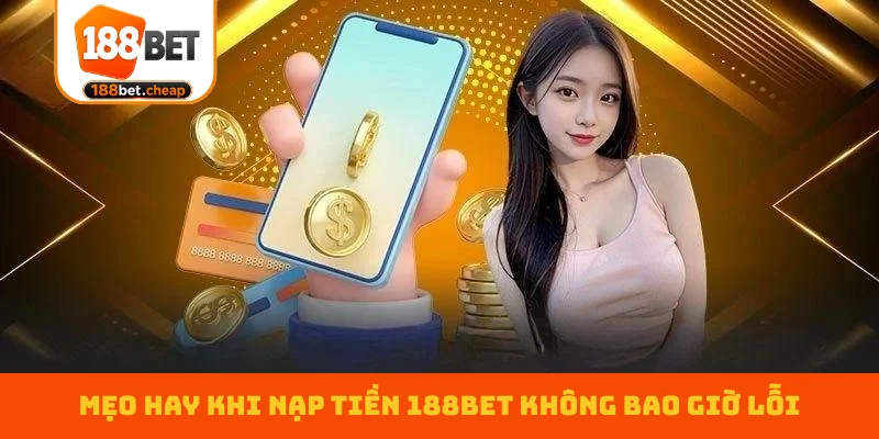 meo-hay-khi-nap-tien-188bet-khong-bao-gio-loi
